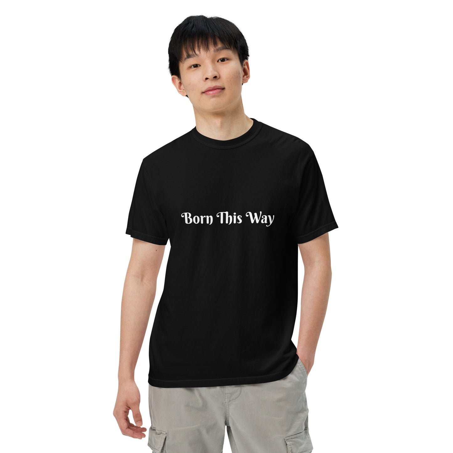 Born This Way heavyweight t-shirt