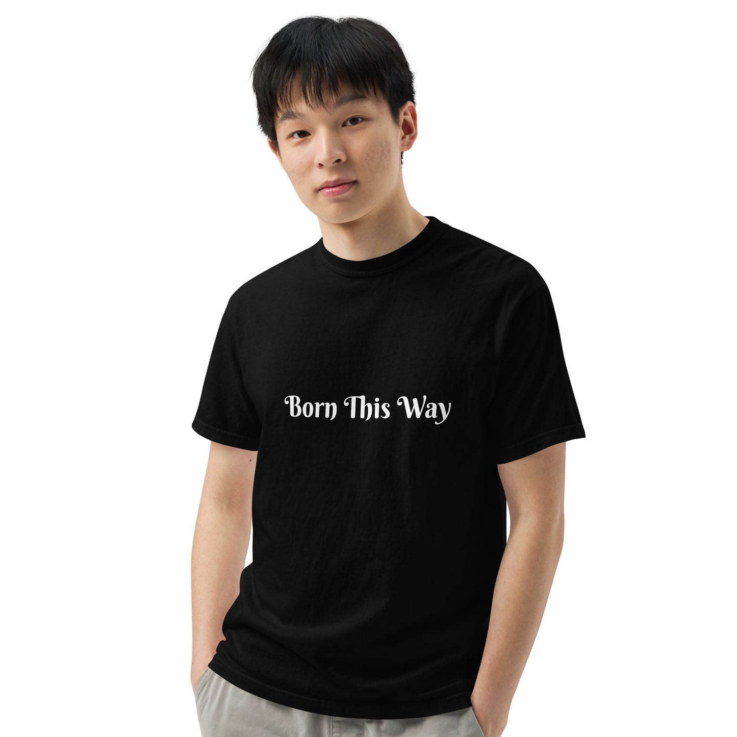 Born This Way heavyweight t-shirt