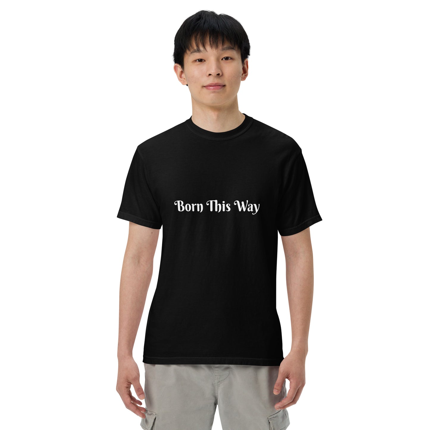 Born This Way heavyweight t-shirt