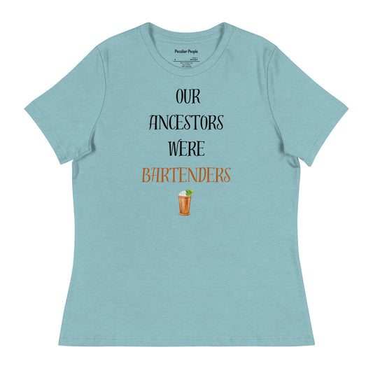 Our Ancestors were Bartenders Women's Relaxed T-Shirt